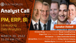 Advertisement for Builtworlds Analyst Call PM, ERP, BI Leveraging Data Analytics on March 30, 2022 with photos of Christian Burger, Angus Frost, Rob Spencer, Michael Ricks and Matthew Byrtus.